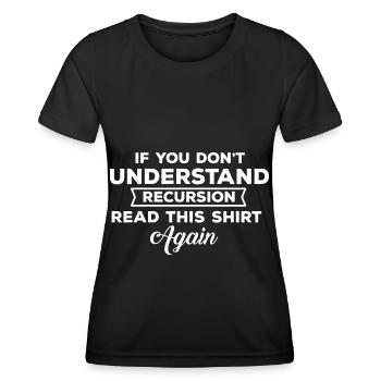 Wenn Sie Keine Rekursion Verstehen - Frauen Funktions-T-Shirt - Schwarz - Vorne - AI Model Female 172 light (172cm)