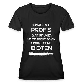 EINMAL MIT PROFIS war früher. Lustige Sprüche - Frauen Funktions-T-Shirt - Schwarz - Vorne - AI Model Female 172 light (172cm)