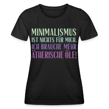 Minimalismus ist nichts für mich... Ätherische Öle - Frauen Funktions-T-Shirt - Schwarz - Vorne - AI Model Female 172 light (172cm)