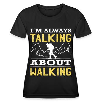 Wandern Im Always Talking About Walking Trekking - Frauen Funktions-T-Shirt - Schwarz - Vorne - AI Model Female 172 light (172cm)