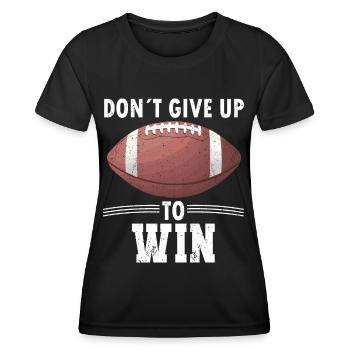 American Football Spieler Dont Give Up To Win - Frauen Funktions-T-Shirt - Schwarz - Vorne - AI Model Female 172 light (172cm)