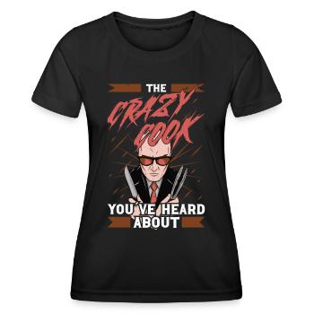 Chef Crazy Cook Youve Heard About Cooking Chef - Women's Functional T-Shirt - black - Front - AI Model Female 172 light (172cm)