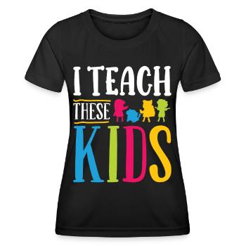 Lehrer Teach These Kids Schule Schüler Klasse - Frauen Funktions-T-Shirt - Schwarz - Vorne - AI Model Female 172 light (172cm)