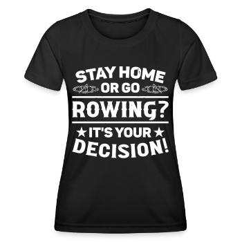 Rudern Stay Home Or Go Rowing Ruderer Rudersport - Frauen Funktions-T-Shirt - Schwarz - Vorne - AI Model Female 172 light (172cm)