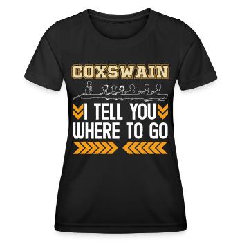 Rowing Coxswain I Tell You Where To Go Rowers - Women's Functional T-Shirt - black - Front - AI Model Female 172 light (172cm)