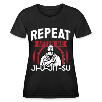 Jiu Jitsu Répéter après moi Jujutsu Arts Martiaux MMA - T-shirt sport Femme - noir - Devant - AI Model Female 172 light (172cm)
