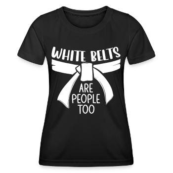 Jiu Jitsu White Belts Are People Too Jujutsu MMA - Frauen Funktions-T-Shirt - Schwarz - Vorne - AI Model Female 172 light (172cm)