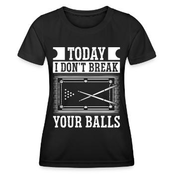 Snooker Today I Dont Break Your Balls Billiard Pool - Women's Functional T-Shirt - black - Front - AI Model Female 172 light (172cm)