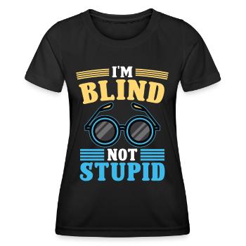Blindheit I'm Blind Not Stupid Blindness Awareness - Frauen Funktions-T-Shirt - Schwarz - Vorne - AI Model Female 172 light (172cm)