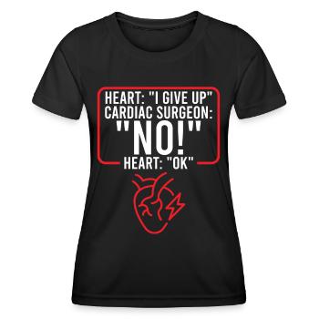 Cardiac Surgeon Dont Give Up Cardiac Surgery Cardiologist - Women's Functional T-Shirt - black - Front - AI Model Female 172 light (172cm)
