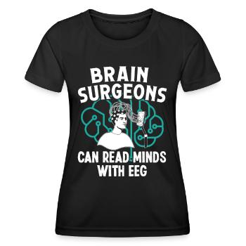 Brain Surgeon Can Read Minds Neurosurgeon Surgeon - Women's Functional T-Shirt - black - Front - AI Model Female 172 light (172cm)
