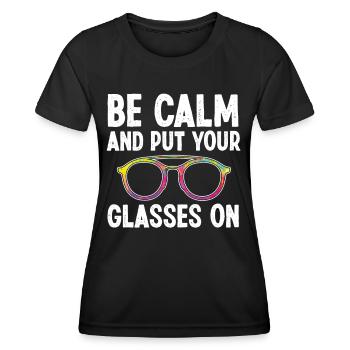Optiker Be Calm And Put Your Glasses On Optometrie - Frauen Funktions-T-Shirt - Schwarz - Vorne - AI Model Female 172 light (172cm)