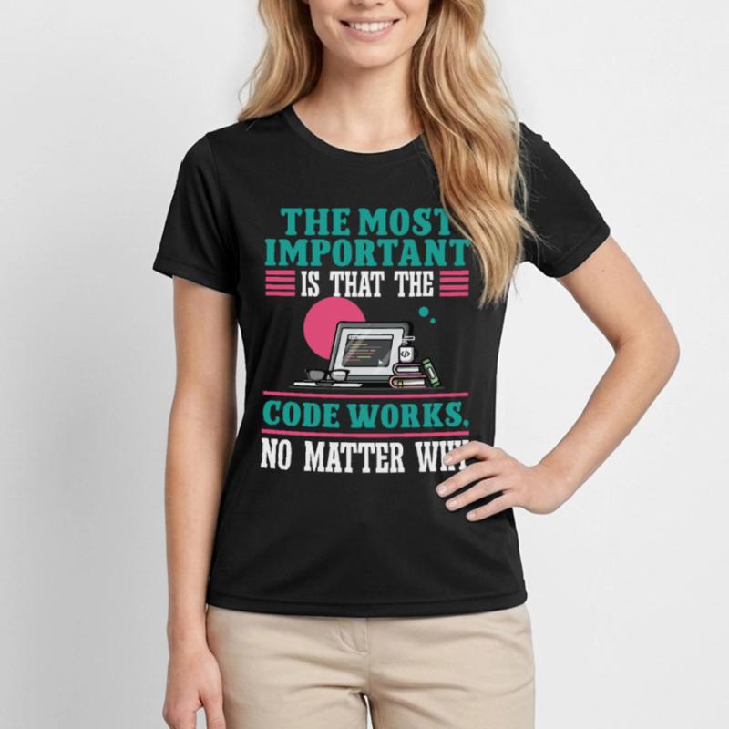 Software Developer Most Important The Code Works Women's Functional T-Shirt
