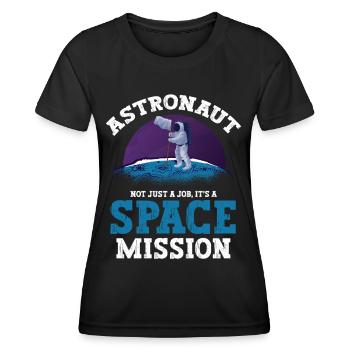 Astronaut Not Just A Job Space Mission Spaceman - Women's Functional T-Shirt - black - Front - AI Model Female 172 light (172cm)