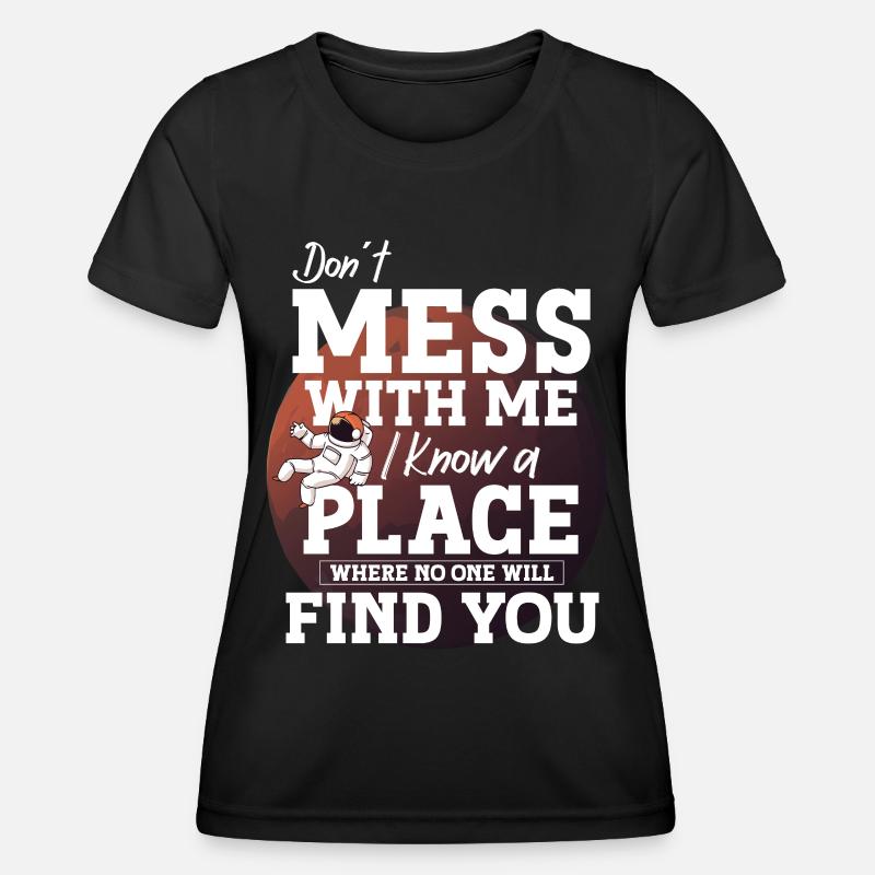 Astronaut Don ́t Mess With Me Spaceman Space - Women's Functional T-Shirt - black