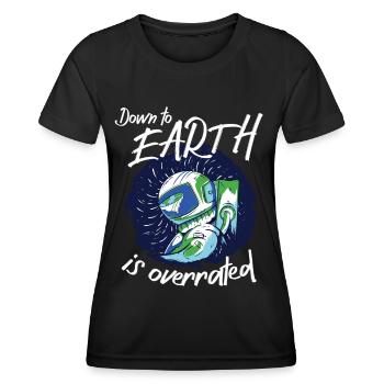 Astronaut Down To Earth Is Overrated Spaceman - Women's Functional T-Shirt - black - Front - AI Model Female 172 light (172cm)