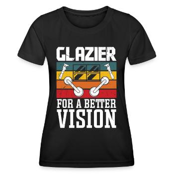 Glaser Glazier For A Better Vision Glaserarbeiter - Women's Functional T-Shirt - black - Front - AI Model Female 172 light (172cm)