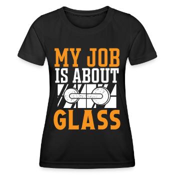 Glazier Job Is About Glass Glazier Glass - Women's Functional T-Shirt - black - Front - AI Model Female 172 light (172cm)
