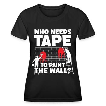Painter Who Needs Tape To Paint Varnisher Painting - Women's Functional T-Shirt - black - Front - AI Model Female 172 light (172cm)