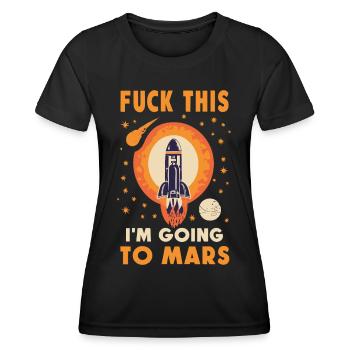 Lustiger Spruch Fuck This I'm Going To Mars - Women's Functional T-Shirt - black - Front - AI Model Female 172 light (172cm)