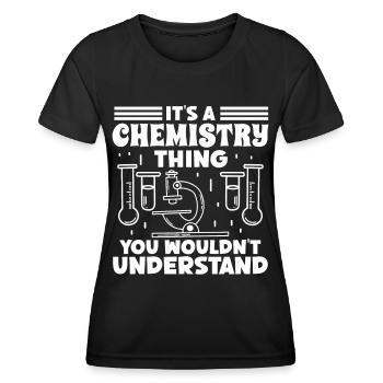 Chemist Chemistry Thing Wouldn't Understand Chemistry - Women's Functional T-Shirt - black - Front - AI Model Female 172 light (172cm)