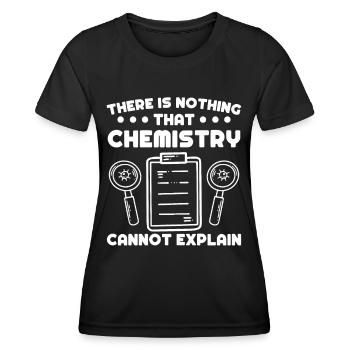 Chemiker Nothing Chemistry Cannot Explain Chemie - Frauen Funktions-T-Shirt - Schwarz - Vorne - AI Model Female 172 light (172cm)