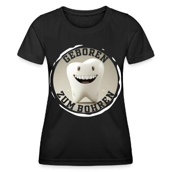 Geboren zum Bohren - Zahnarzt Zahn Backenzahn - Frauen Funktions-T-Shirt - Schwarz - Vorne - AI Model Female 172 light (172cm)