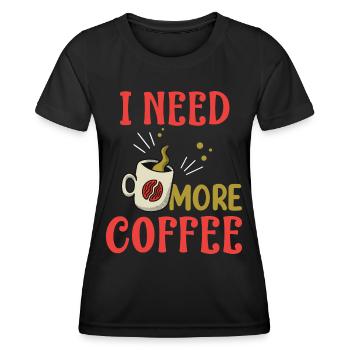 J’ai besoin de plus de café - Cadeaux de café - Café - T-shirt sport Femme - noir - Devant - AI Model Female 172 light (172cm)