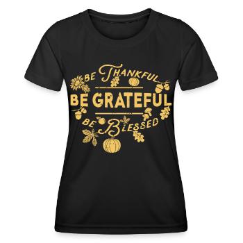 Thankful Grateful Blessed Autumn Gratitude - Women's Functional T-Shirt - black - Front - AI Model Female 172 light (172cm)