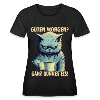 Guten Morgen? Ganz Dünnes Eis Grimmig Katze Kaffee - Frauen Funktions-T-Shirt - Schwarz - Vorne - AI Model Female 172 light (172cm)