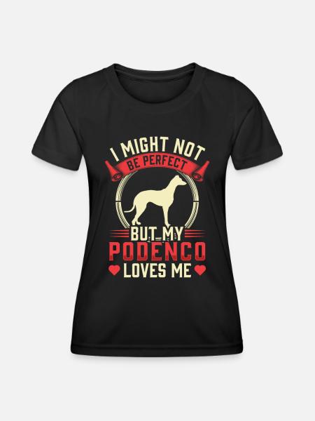 Podenco ist nicht perfekt Ibizan Hound - Frauen Funktions-T-Shirt - Schwarz