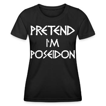 Pretend I’m Poseidon – Witziges Götter-Kostüm - Frauen Funktions-T-Shirt - Schwarz - Vorne - AI Model Female 172 light (172cm)