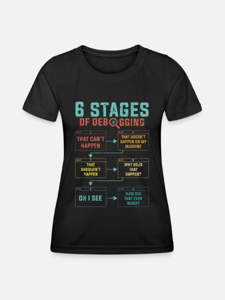 Programmierer 6 Stages of debugging - Frauen Funktions-T-Shirt - Schwarz