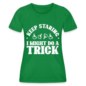 Behinderte starren weiter Ich könnte einen Trick machen - Frauen Funktions-T-Shirt - Kelly Green - Vorne - AI Model Female 172 dark (172cm)