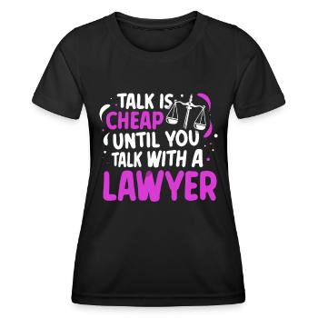 Talking is cheap until you talk to a lawyer - Women's Functional T-Shirt - black - Front - AI Model Female 172 light (172cm)