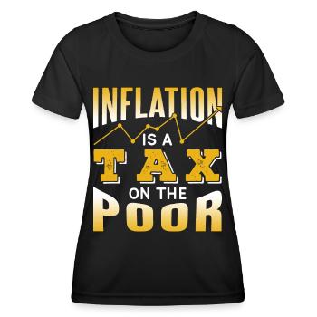 Inflation is a tax on the poor humor - Women's Functional T-Shirt - black - Front - AI Model Female 172 light (172cm)