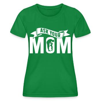 Ask Your Mom Father Day Dad Father Daddy - Women's Functional T-Shirt - kelly green - Front - AI Model Female 172 dark (172cm)