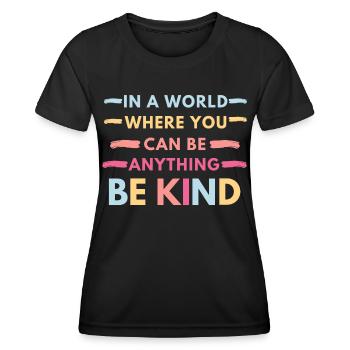 In a World where you can be anything - Women's Functional T-Shirt - black - Front - AI Model Female 172 light (172cm)