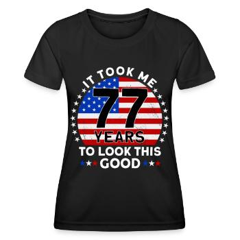 It Took Me 77 Years To Look This Good - Women's Functional T-Shirt - black - Front - AI Model Female 172 light (172cm)
