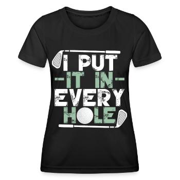 I Put It In Every Hole - Women's Functional T-Shirt - black - Front - AI Model Female 172 light (172cm)