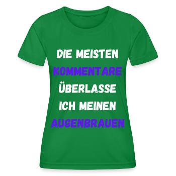 Kommentare Überlasse Ich Meinen Augenbrauen Lustig - Frauen Funktions-T-Shirt - Kelly Green - Vorne - AI Model Female 172 dark (172cm)