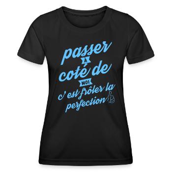 Passer à coté de moi c est frôler la perfection - T-shirt sport Femme - noir - Devant - AI Model Female 172 light (172cm)