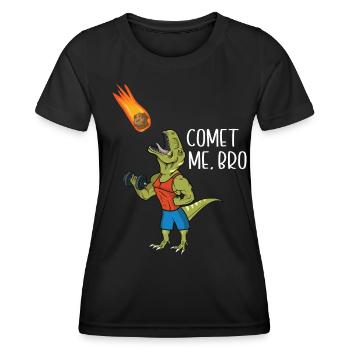 Comet Me Bro Funny T-Rex Dinosaurier Wortspiel Gym Workout - Frauen Funktions-T-Shirt - Schwarz - Vorne - AI Model Female 172 light (172cm)