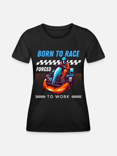 Born to race forced to work - Women's Functional T-Shirt - black