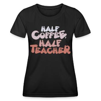 Half Coffee Half Teacher - Coffee Teacher School - Women's Functional T-Shirt - black - Front - AI Model Female 172 light (172cm)