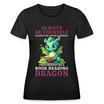 "Always Be Yourself" - Bücher lesen Grüner Drachen - Frauen Funktions-T-Shirt - Schwarz - Vorne - AI Model Female 172 light (172cm)