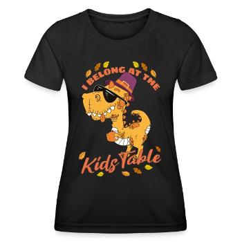 I Belong At The Kids Table: T-Rex For Thanksgiving - Women's Functional T-Shirt - black - Front - AI Model Female 172 light (172cm)