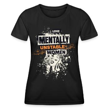 I Love Mentally Unstable Women Ironic Meme Lady - Women's Functional T-Shirt - black - Front - AI Model Female 172 light (172cm)