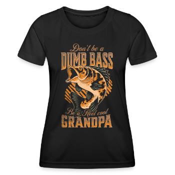 Don't Be A Dumb Bass - Be A Reel Cool Grandpa - Women's Functional T-Shirt - black - Front - AI Model Female 172 light (172cm)