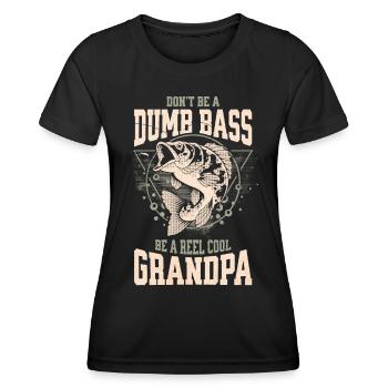 Don't Be A Dumb Bass - Be A Reel Cool Grandpa - Women's Functional T-Shirt - black - Front - AI Model Female 172 light (172cm)